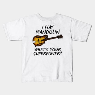 I Play Mandolin What's Your Superpower Musician Funny Kids T-Shirt